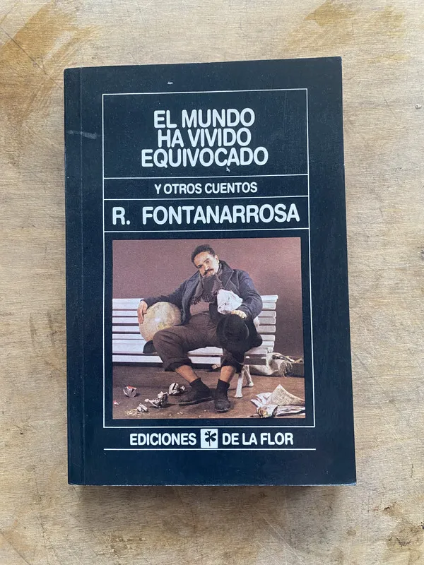El mundo ha vivido equivocado - Fontanarrosa R. (PP7)