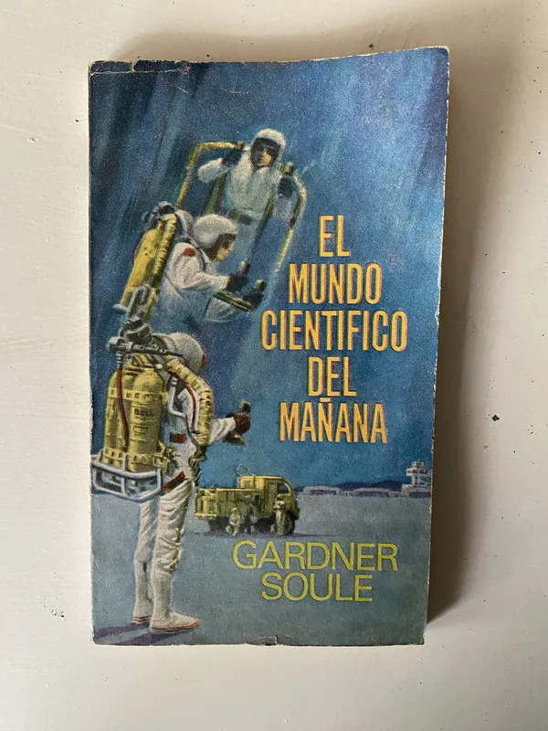 El mundo cientifico del mañana - Soule Gardner (4o2)