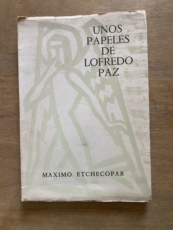 Unos papeles de Lofredo Paz - Etchecopar Maximo (3z4)