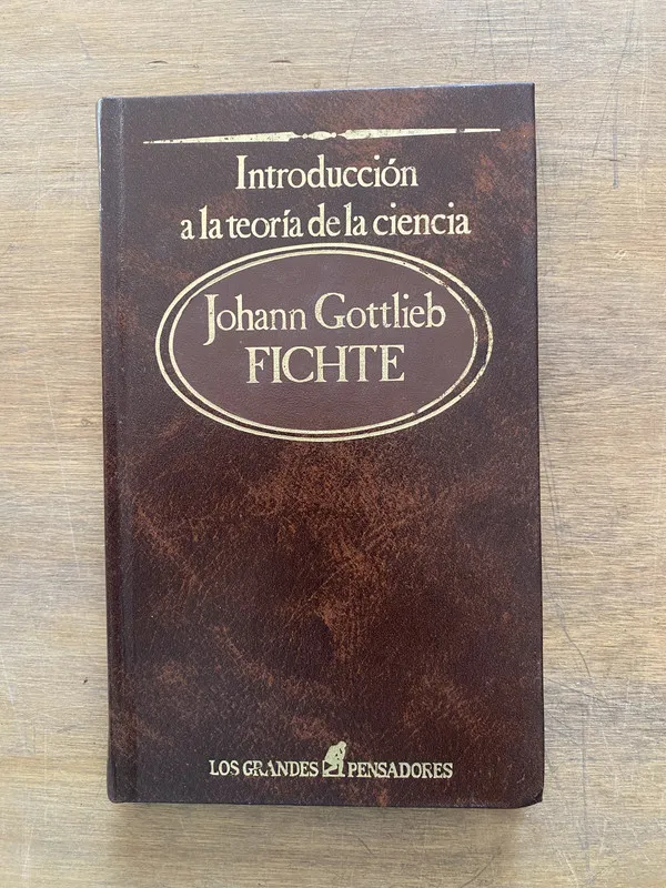 Introduccion a la teoria de la ciencia - Fichte (3z3)