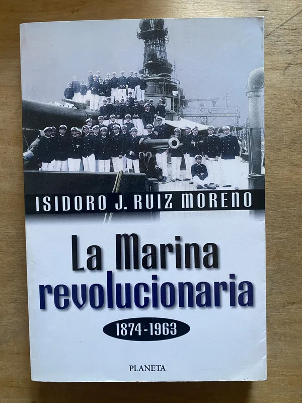 La Marina revolucionaria - Ruiz Moreno Isidoro J. (3y6)