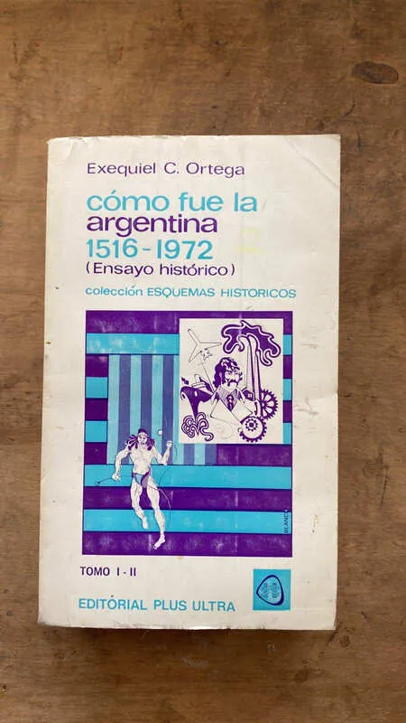 Como Fue La Argentina 1516 - 1972 - Ortega, Exequiel (Ff5)