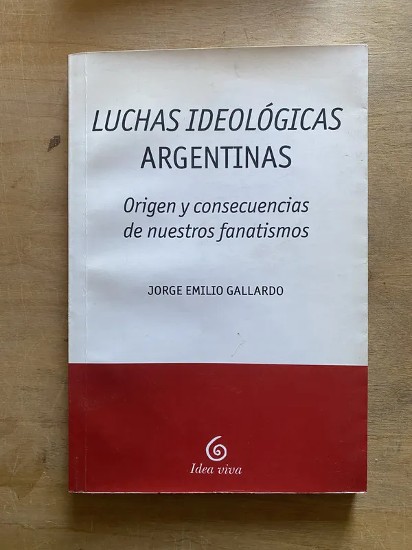Luchas ideologicas argentinas - Gallardo Jorge Emilio (3y6)
