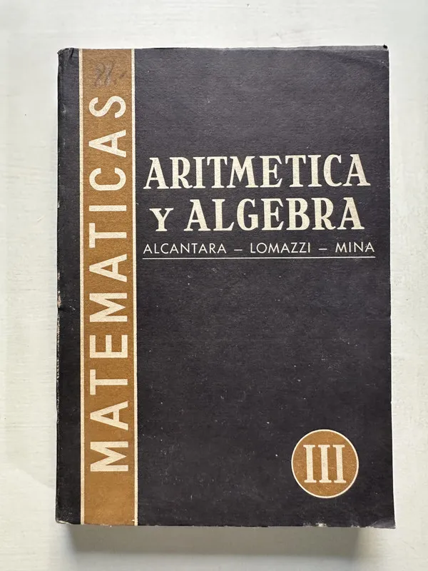 Aritmetica y algebra III - Alcantara / Lomazzi / Miña (4S7)