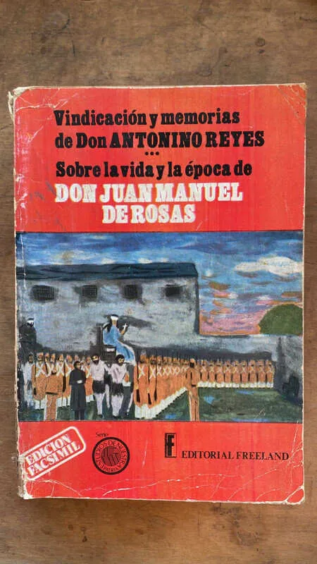 Vindicacion Y Memorias De Don Antonino Reyes. De Rosas (dd7)