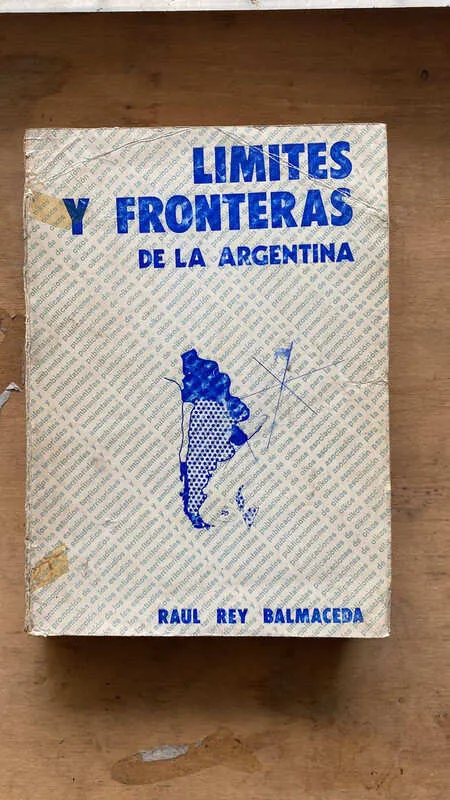 Limites Y Fronteras De La Argentina - Rey Balmaceda (A1)
