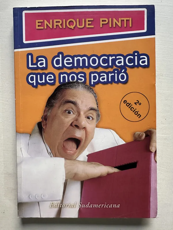 La democracia que nos pario - Pinti Enrique (4T7)