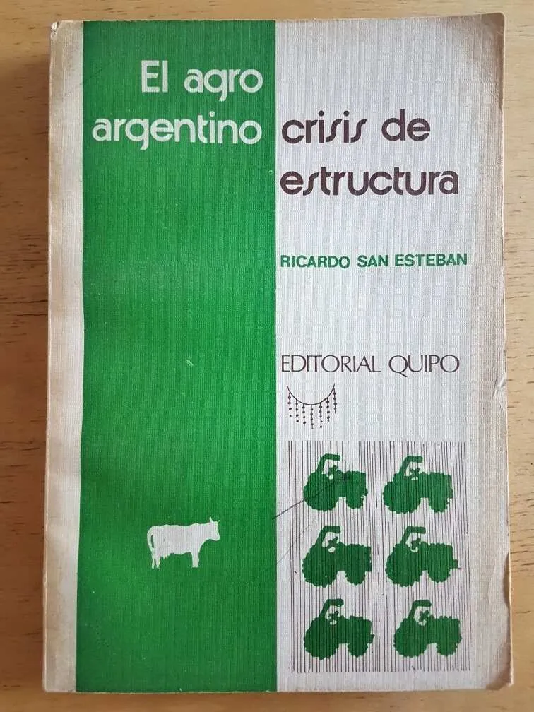 El Agro Argentino. Crisis De Estructura - San Esteban (k2)
