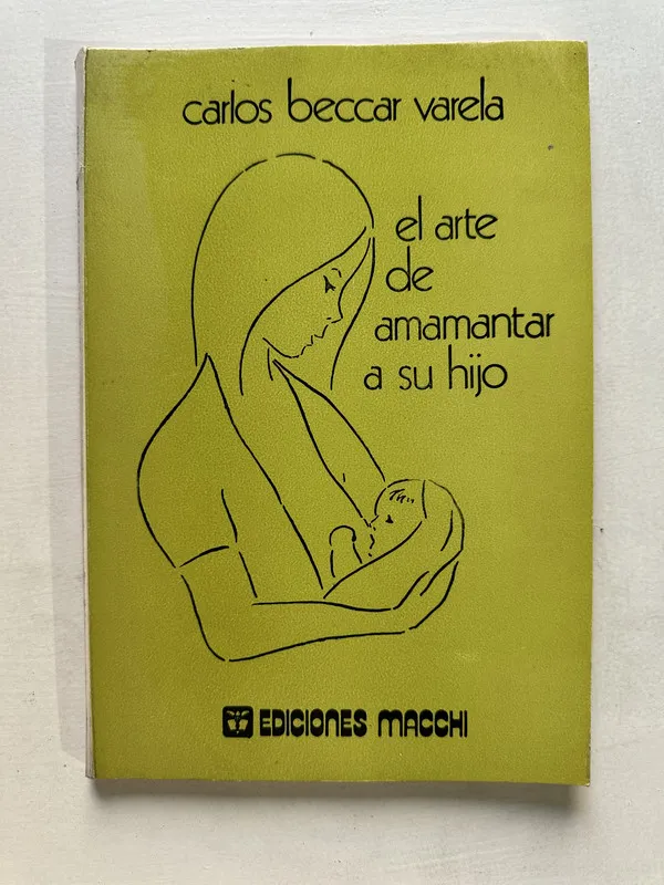 El arte de amamantar a su hijo - Beccar Varela Carlos (4U2)