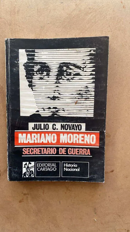 Mariano Moreno. Secretario De Guerra - Novayo, Julio C. (k7)