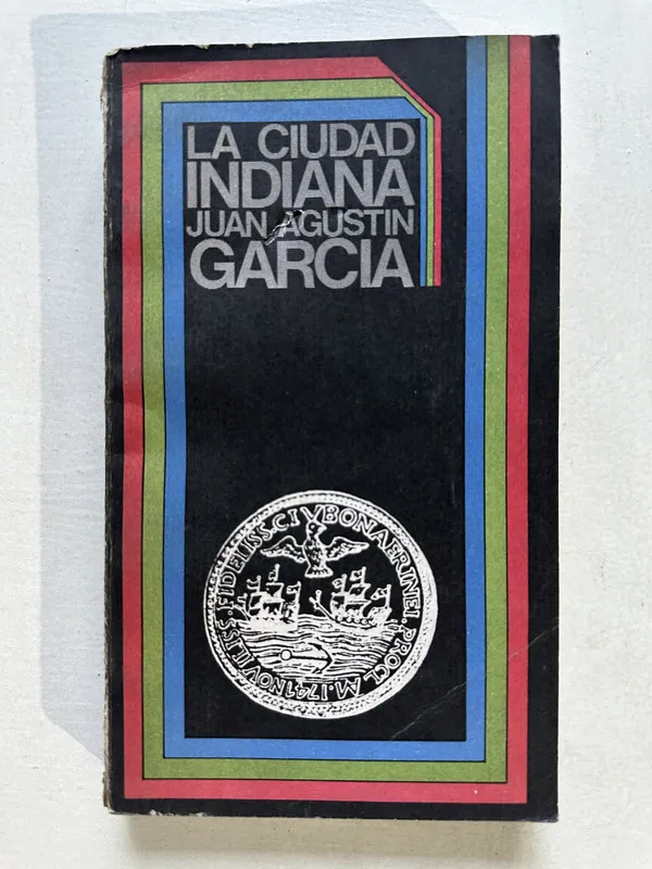 La ciudad indiana - Garcia Juan Agustin (4U3)