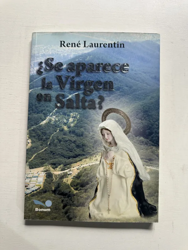 Se aparece la Virgen en Salta? - Laurentin Rene (4G7)