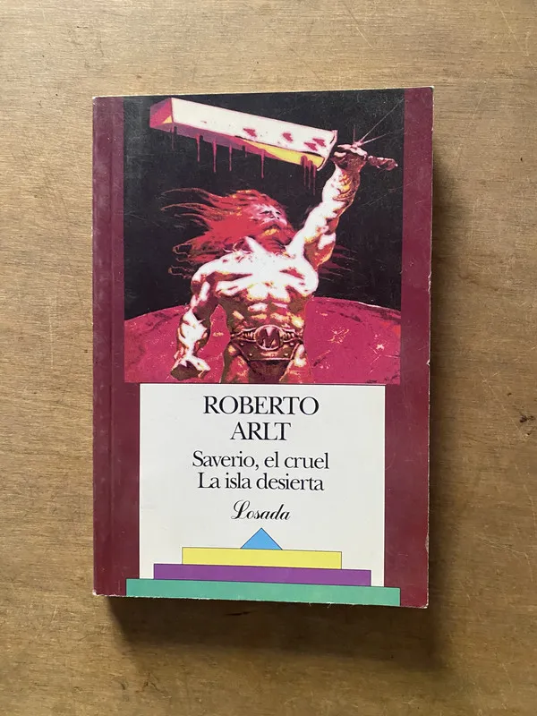 Saverio el cruel / La isla desierta - Arlt Roberto (3z1)