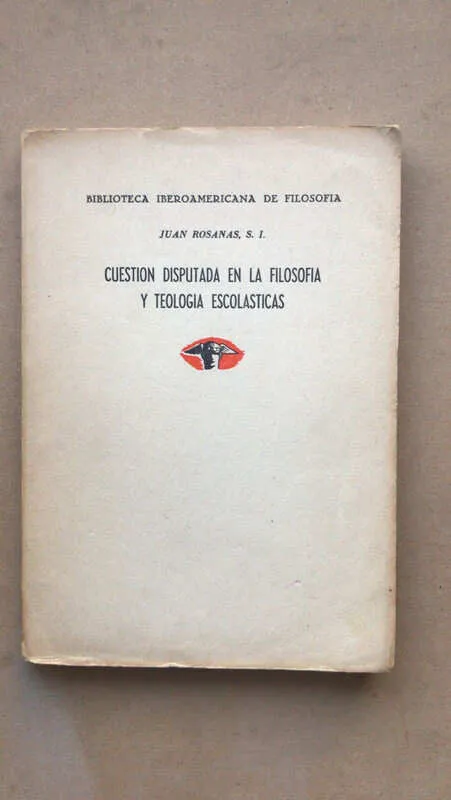 Cuestion Disputada En La Filosofia Y Teologia- Rosanas (G4)