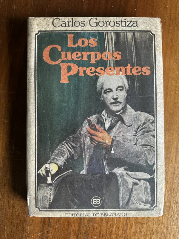 Los Cuerpos Presentes - Gorostiza Carlos (4u5)