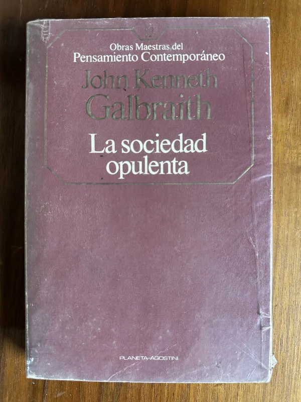 La sociedad opulenta - Galbraith John Kenneth (4u5)
