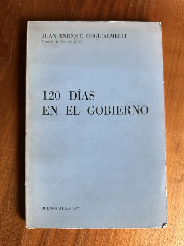 120 dias en el gobierno - Guglialmelli Juan Enrique (4u6)