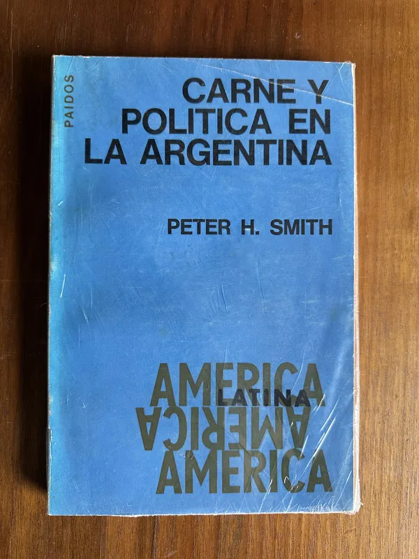 Carne y politica en la Argentina - Smith Peter H. (4u6)
