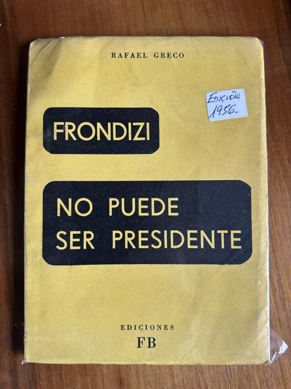 Frondizi no puede ser Presidente - Greco Rafael (4u7)