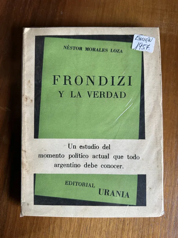 Frondizi y la verdad - Morales Loza Nestor (4u7)