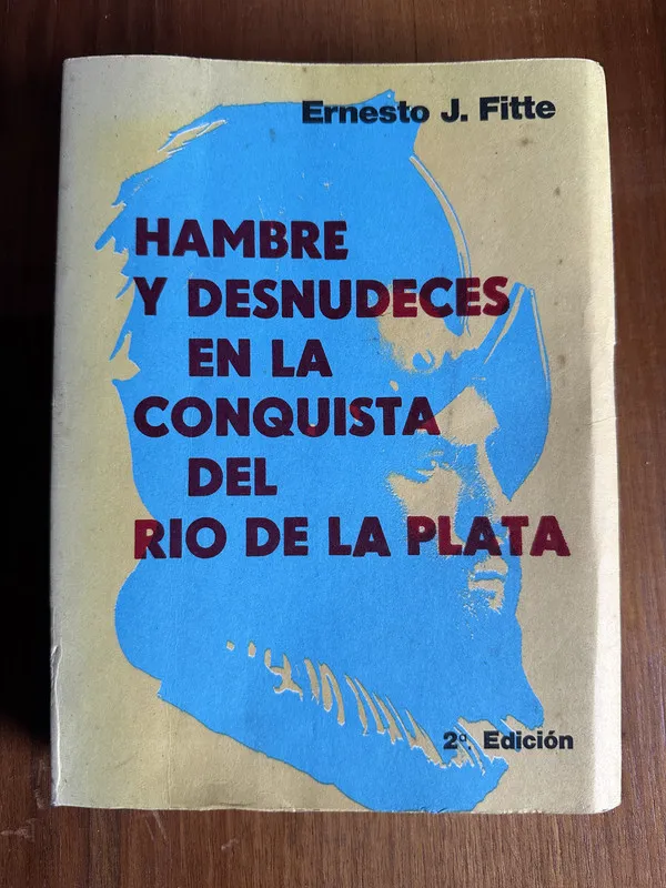 Hambre y desnudeces en la conquista del Rio de - Fitte (4u7