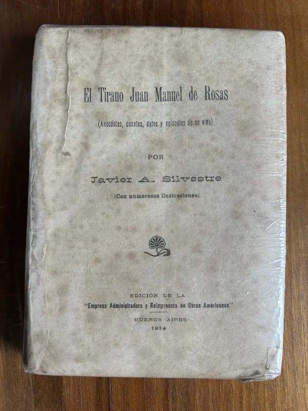 El Tirano Juan Manuel de Rosas - Silvestre Javier A. (4v1)