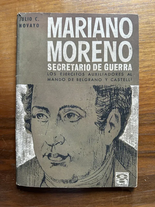 Mariano Moreno Secretario de Guerra - Novayo Julio C. (4v1)