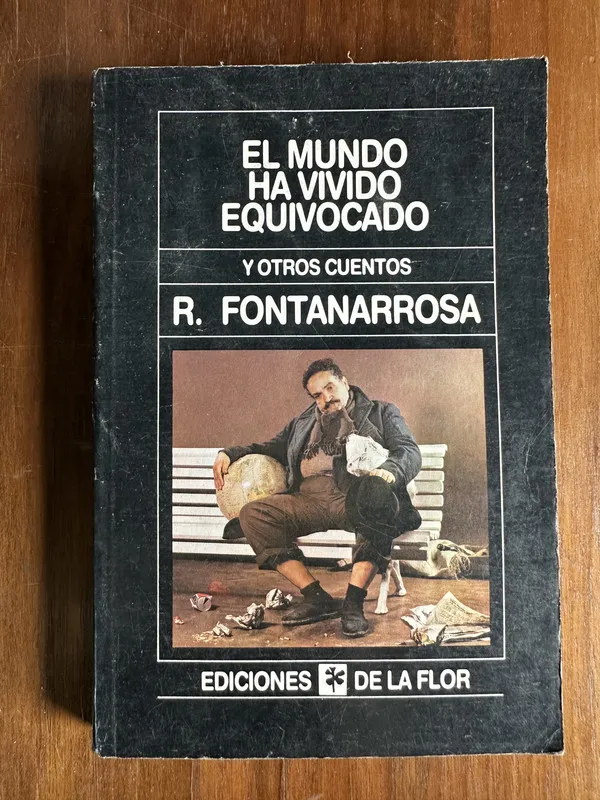 Tapa de El mundo ha vivido equivocado - Fontanarrosa R. (4v2)