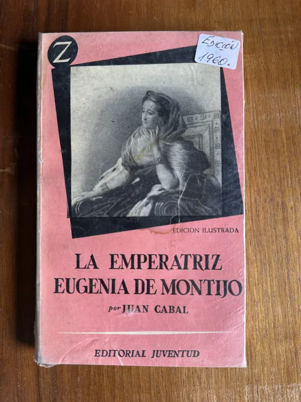 La Emperatriz Eugenia de Montijo - Cabal Juan (4v2)