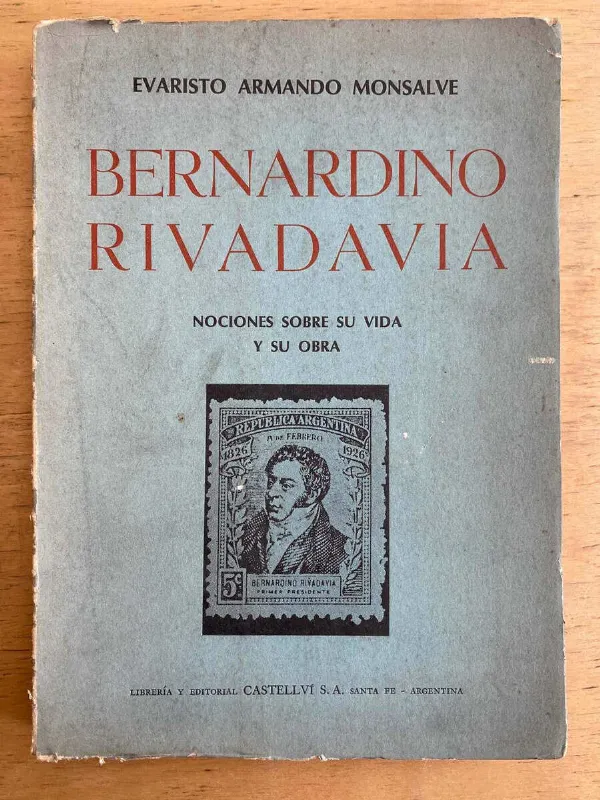 Bernardino Rivadavia. Nociones Sobre Su Vida- Monsalve (g2)