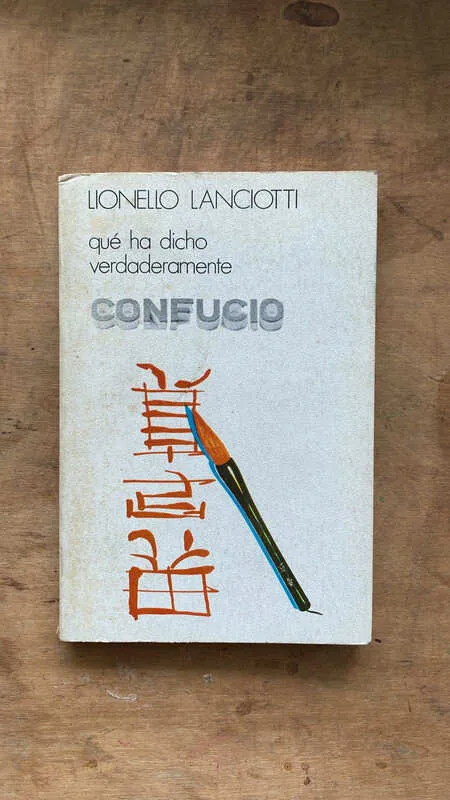 Que Ha Dicho Verdaderamente Confucio - Lanciotti (g5)