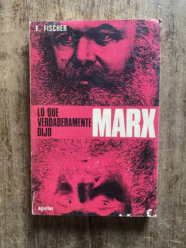Lo que verdaderamente dijo Marx - Fischer E. (4w6)