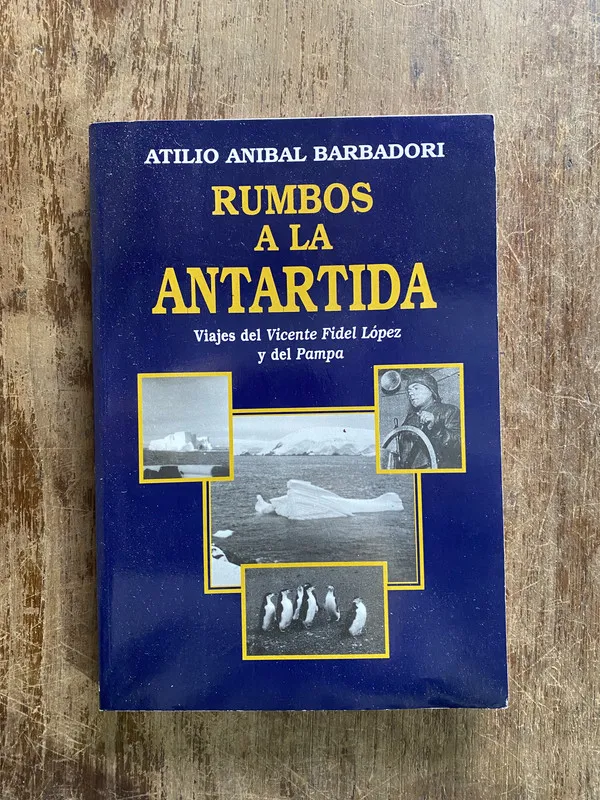 Rumbos a la Antartida - Barbadori Atilio Anibal (5i1)