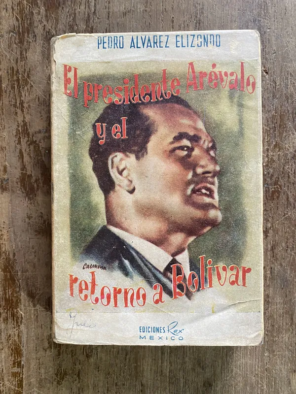 El presidente Arevalo y el retorno - Alvarez Elizondo (5i2)