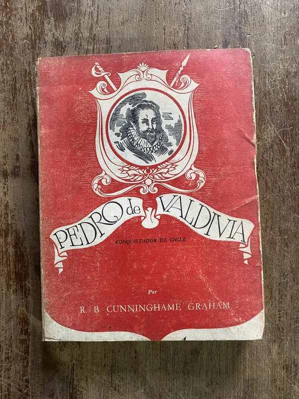 Pedro de Valdivia - Cunninghame Graham R. B. (5i2)