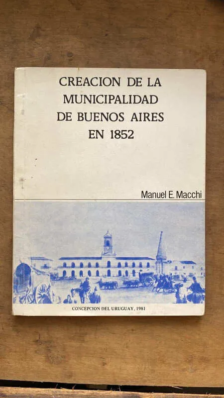 Creacion De La Municipalidad De Buenos Aires - Macchi (gg4)