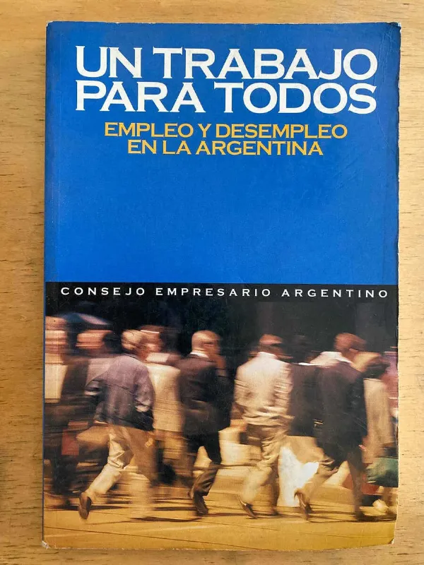 Tapa de Un Trabajo Para Todos Empleo Y Desempleo En La Argentina (k6