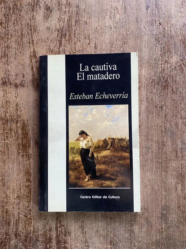 La cautiva / El matadero - Echeverria Esteban (4y1)