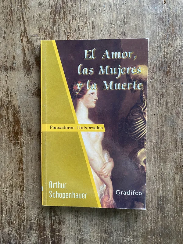 El Amor las Mujeres y la Muerte - Schopenhauer (4y1)
