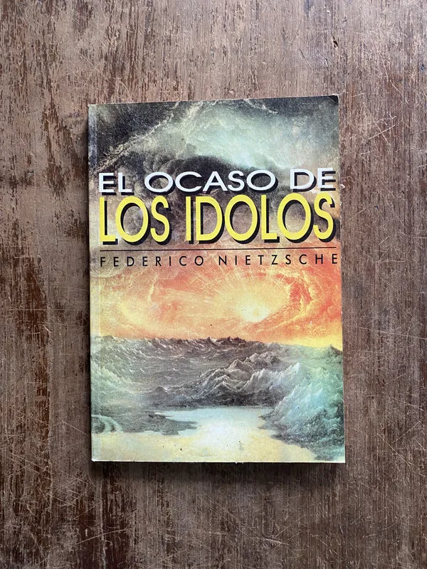 El ocaso de los idolos - Nietzsche Federico (4z6)