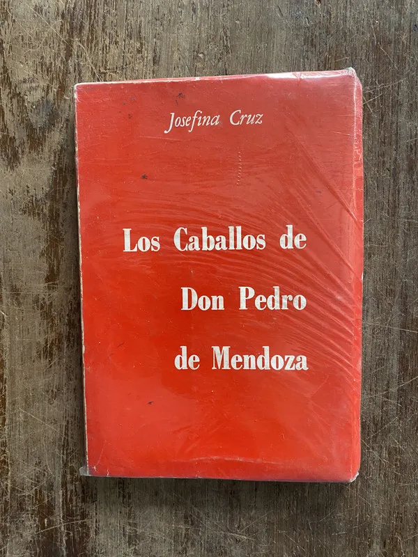 Los Caballos de Don Pedro de Mendoza - Cruz Josefina (4z3)