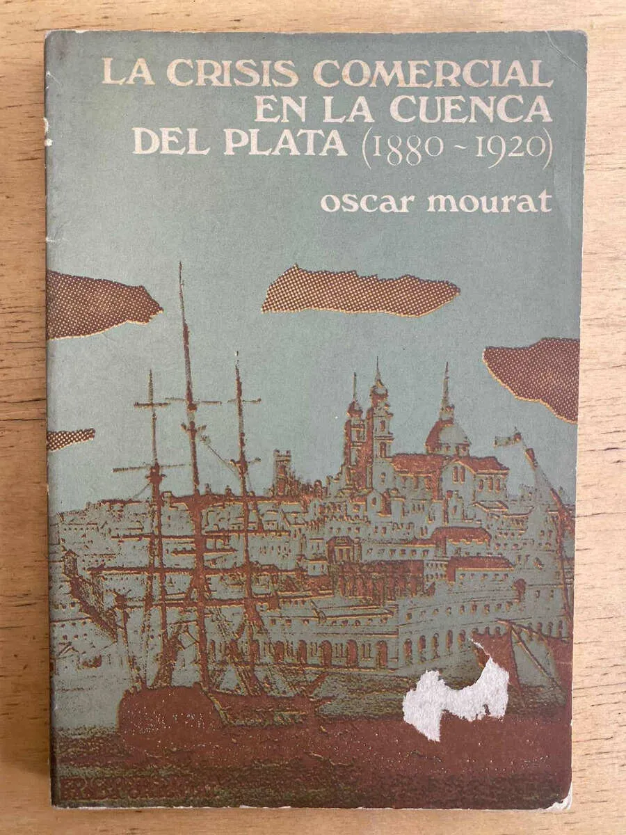 La Crisis Comercial En La Cuenca Del Plata - Mourat (g2)
