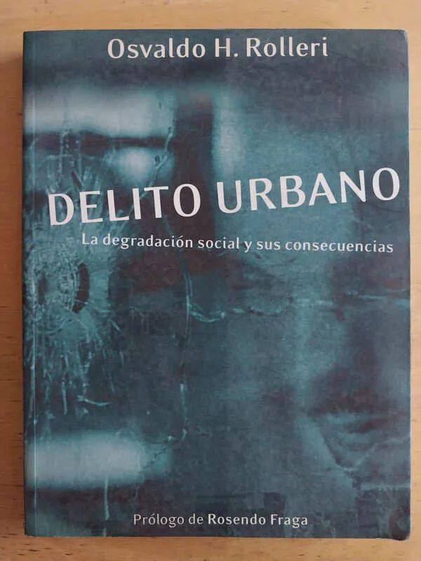 Delito Urbano. La Degradacion Social - Rolleri, Osvaldo (j6)