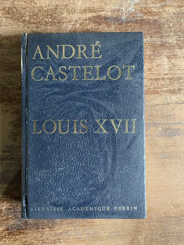 Louis XVII (en frances) - Castelot Andre (5b2)