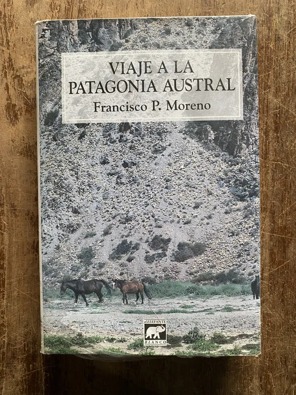 Viaje a la Patagonia Austral - Moreno Francisco P. (5b5)