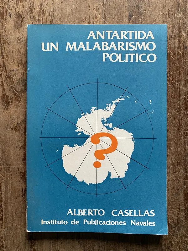 Antartida un malabarismo politico - Casellas Alberto (5b5)