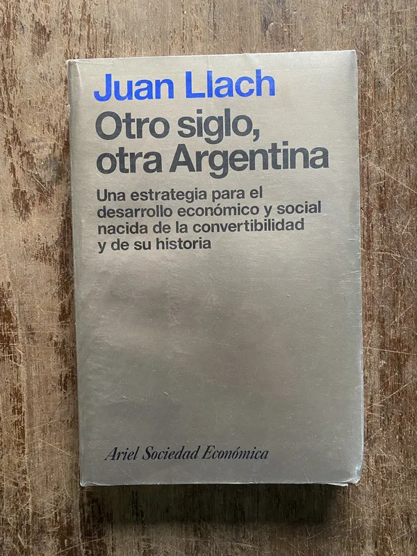 Otro siglo otra Argentina - Llach Juan (5b5)