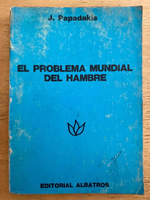 El Problema Mundial Del Hambre - Papadakis, J (k4)