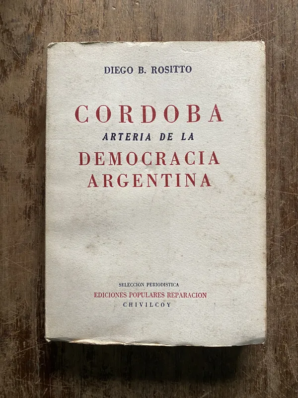 Tapa de Cordoba arteria de la Democracia Argentina - Rositto (5b1)