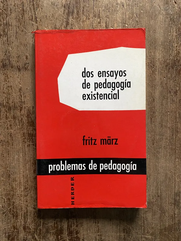Dos ensayos de pedagogia existencial - März Fritz (5b1)